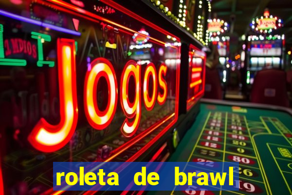 roleta de brawl stars 2024